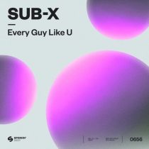 SUB-X – Every Guy Like U (Extended Mix)