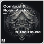 Robin Aristo, Oomloud – In The House (Extended Mix)