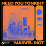 Marvel Riot – Need You Tonight (Extended Mix)