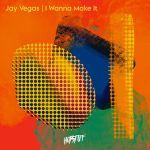 Jay Vegas – I Wanna Make It
