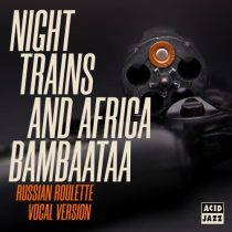 Afrika Bambaataa, Night Trains – Russian Roulette (feat. Afrika Bambaataa)