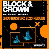 Block & Crown – You Started This Fire (Ghostbusterz 2023 Redubb)