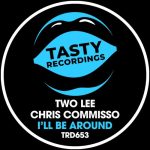 Two Lee, Chris Commisso – I’ll Be Around