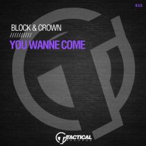 Block & Crown – You Wanne Come