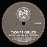 Thomas Cerutti – Watch Ya Back EP