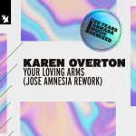 Karen Overton – Your Loving Arms – Jose Amnesia Rework
