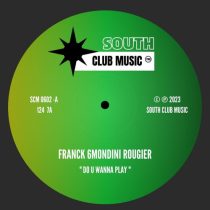 Franck 6mondini Rougier – Do U Wanna Play