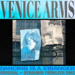 Venice Arms – Dancing Is a Stranger