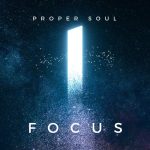 Proper Soul – Focus