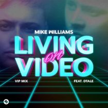 Mike Williams, DTale – Living On Video (feat. DTale) [VIP Mix]