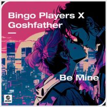 Bingo Players, Goshfather – Be Mine (Extended Mix)