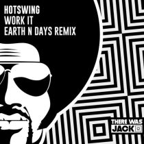 Hotswing – Work It (Earth n Days Extended Remix)