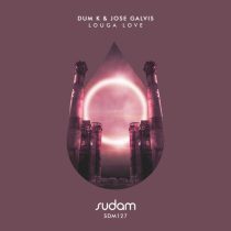 Jose Galvis, Dum K – Louga Love