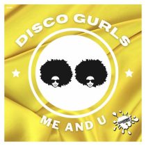 Disco Gurls – Me And U