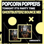 Popcorn Poppers – Tonight It’s Party Time (Ghostbusterz Bounce Mix)