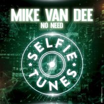 Mike Van Dee – No Need (Extended Mix)