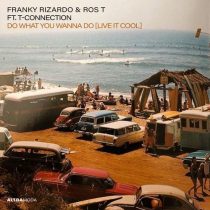 Franky Rizardo, T-Connection, Ros T – Do What You Wanna Do (Live It Cool) – Extended Mix