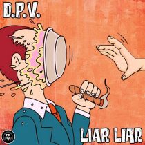 D.P.V. – Liar Liar