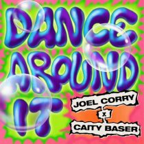 Joel Corry, Caity Baser – Dance Around It (Extended)