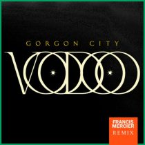 Gorgon City, Francis Mercier – Voodoo
