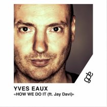 Yves Eaux, Jay Davi – How We Do It