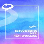 Lydia Lyon, Setou & Senyo – IN 2 U (Extended Mix)