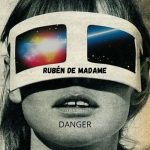 Rubén de Madame – Danger (Original Mix)