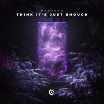 Bhaskar – Think It’s Just Enough (Extended Mix)
