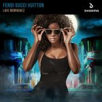 Luis Rodriguez – Fendi Gucci Vuitton (Extended Mix)