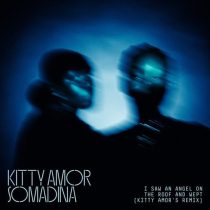 Kitty Amor, Somadina – I Saw An Angel On The Roof & Wept (Kitty Amor Remixes)