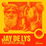 Jay de Lys – Tired of Loving