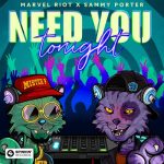 Marvel Riot, Sammy Porter – Need You Tonight (Extended Mix)