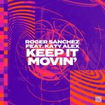 Roger Sanchez – Keep it Movin’ (Extended Mix)