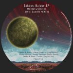 Balaur, Sakdat – Mental Detector EP (incl. Lucide remix)