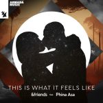 &friends, Phina Asa – This Is What It Feels Like