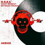 N.O.B.A – Crazy Moment Between Friends