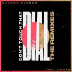 Django Django, Yuuko Sings – Don’t Touch That Dial feat. Yuuko Sings