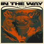 CASHEW – In The Way (Extended)