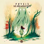 Physis – We Are Monsters