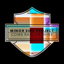 Minor Sine Project – Come Rain Or Shine