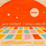 Jack District – What I Feel EP