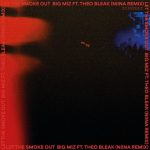 Big Miz, Theo Bleak – Let The Smoke Out – niina Remix