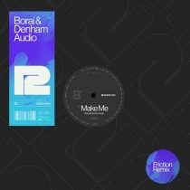 Borai & Denham Audio – Make Me (Friction Remix)