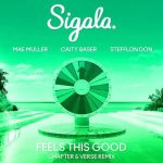 Stefflon Don, Sigala, Mae Muller, Caity Baser – Feels This Good (Chapter & Verse Extended Remix)
