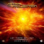 Astral Projection – Let There Be Light (2023 Remix)