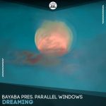 BAYABA, Parallel Windows – Dreaming