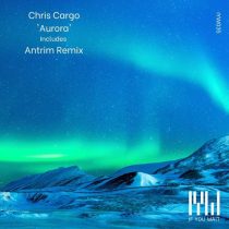 Chris Cargo – Aurora (Antrim Remix)