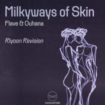 Flave, Ouhana – Milkyways of Skin (Riyoon Revision)