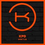 KPD – Don’t Lie