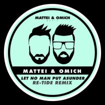 Mattei & Omich – Let No Man Put Asunder (Re-Tide Remix)